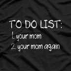To Do List Your Mom Dirty Adult Humor T-Shirt