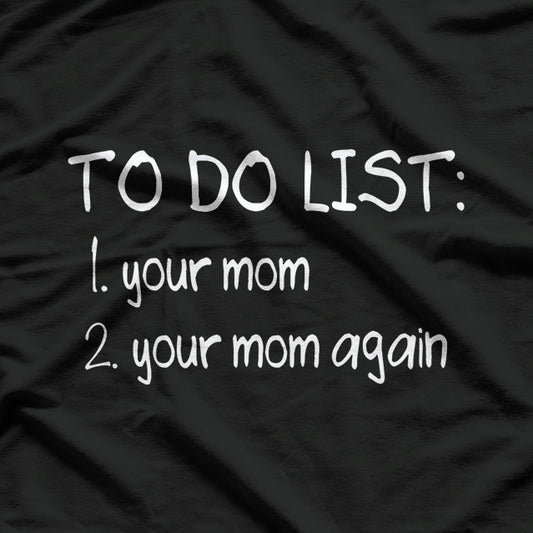 To Do List Your Mom Dirty Adult Humor T-Shirt