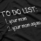 To Do List Your Mom Dirty Adult Humor T-Shirt