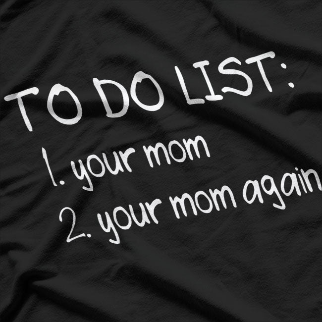 To Do List Your Mom Dirty Adult Humor T-Shirt