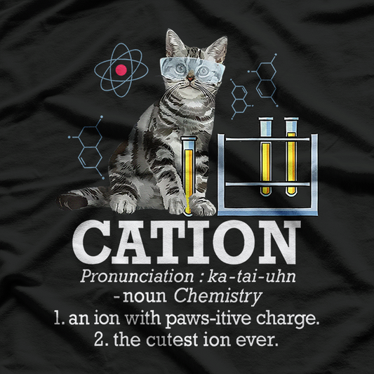 Cation - Funny Chemistry Pun for Science Teacher and Cat Lovers T-Shirt