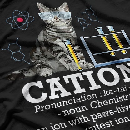 Cation - Funny Chemistry Pun for Science Teacher and Cat Lovers T-Shirt