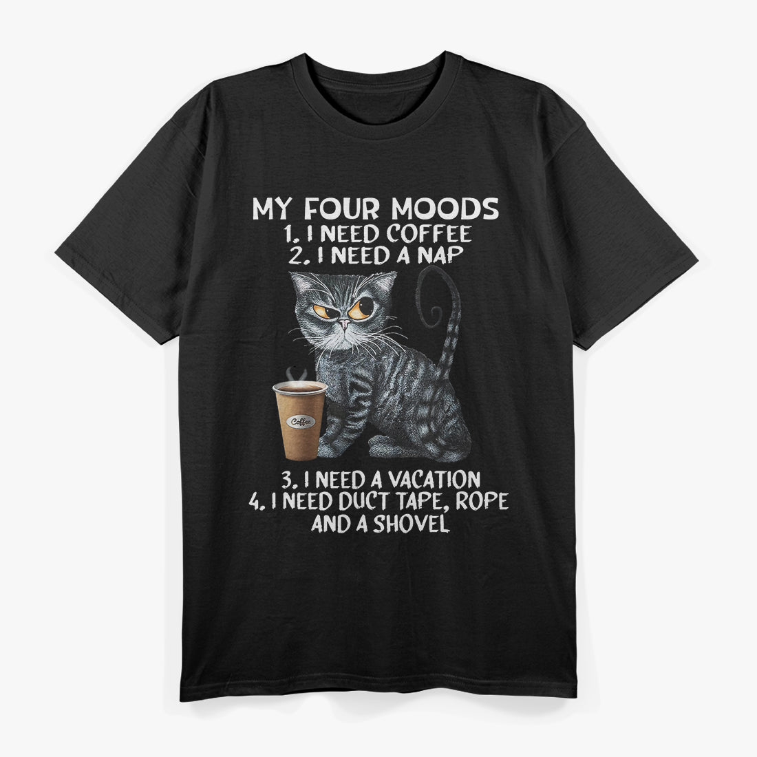 My Four Moods I Need Coffee I Need A Nap Cat Coffee Lover T-Shirt