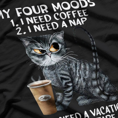 My Four Moods I Need Coffee I Need A Nap Cat Coffee Lover T-Shirt