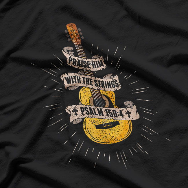 Praise Him With The Strings Psalm 15:4 Bible T-Shirt