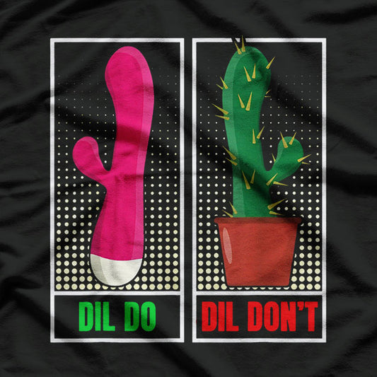 Dil Do - Dil Don't Funny Inappropriate T-Shirt