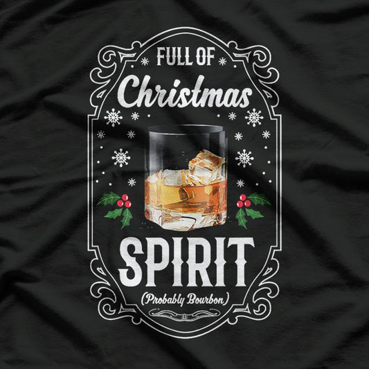 Bourbon Is My Christmas Spirit  T-Shirt