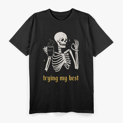 Trying My Best Funny Skeleton T-Shirt