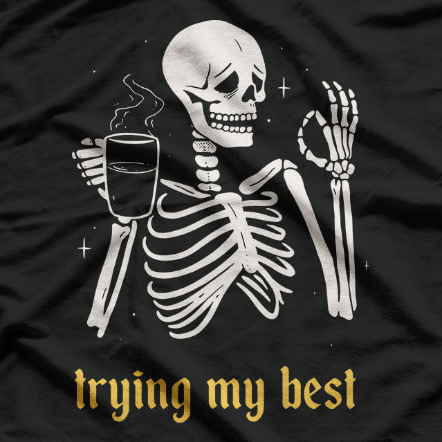 Trying My Best Funny Skeleton T-Shirt