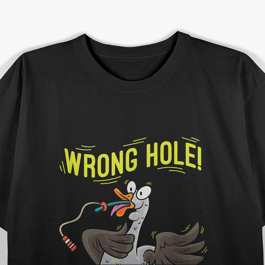 Wrong Hole Funny Goose Pun T-Shirt