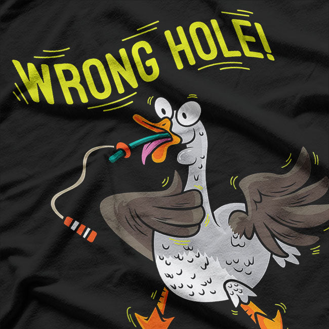 Wrong Hole Funny Goose Pun T-Shirt