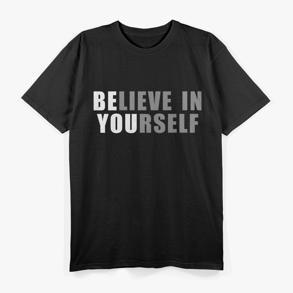 Be You, Believe in Yourself: A Positive Message of Self-Love and Empowerment T-Shirt