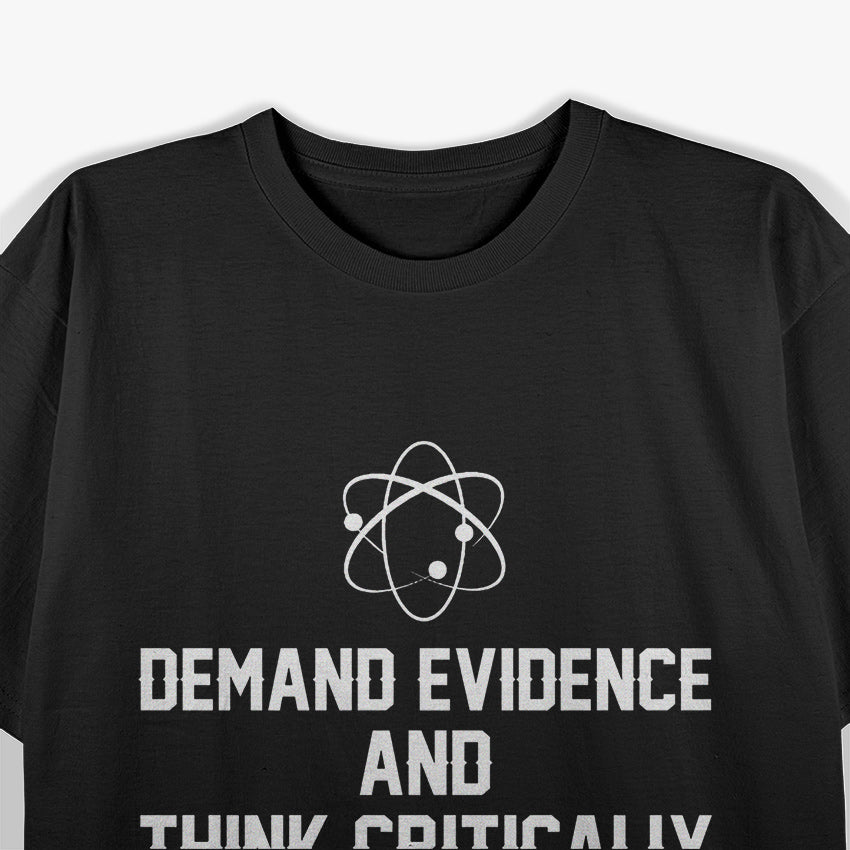 Demand Evidence: Think Critically and Seek the Truth T-Shirt