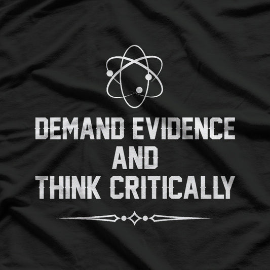 Demand Evidence: Think Critically and Seek the Truth T-Shirt