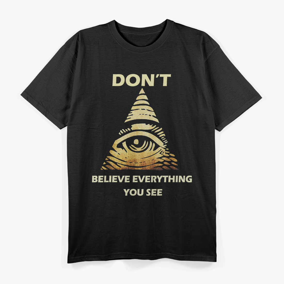 Don't Believe Everything Funny Illuminati Eye T-Shirt