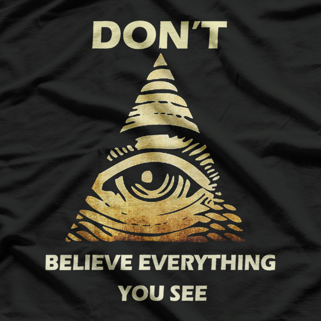 Don't Believe Everything Funny Illuminati Eye T-Shirt