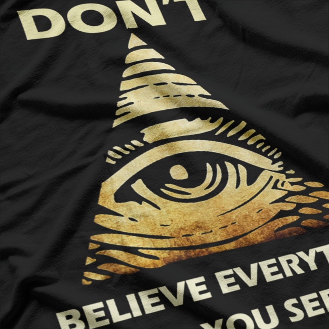 Don't Believe Everything Funny Illuminati Eye T-Shirt