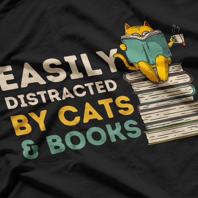 Easily Distracted by Cats and Books - Cute Book Lover T-Shirt