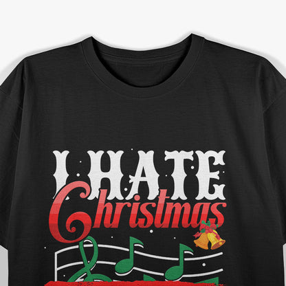 I Hate Christmas Music Funny Xmas Music Sarcasm Musician T-Shirt