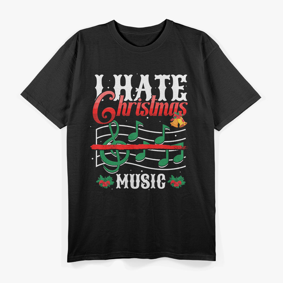 I Hate Christmas Music Funny Xmas Music Sarcasm Musician T-Shirt