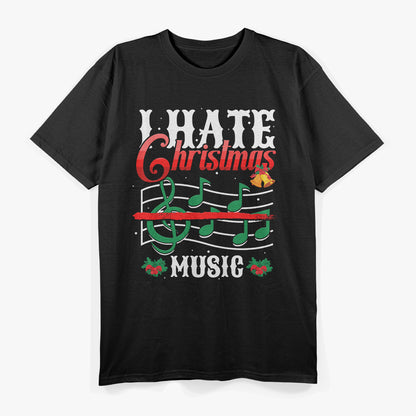 I Hate Christmas Music Funny Xmas Music Sarcasm Musician T-Shirt