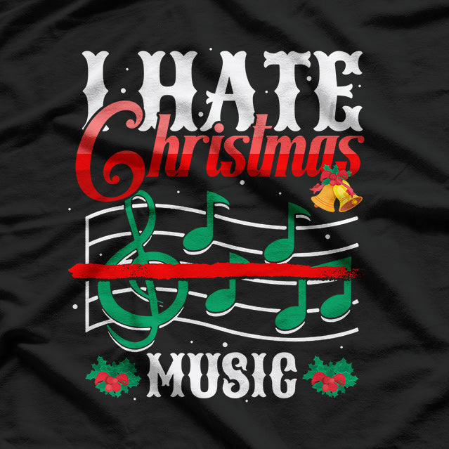 I Hate Christmas Music Funny Xmas Music Sarcasm Musician T-Shirt