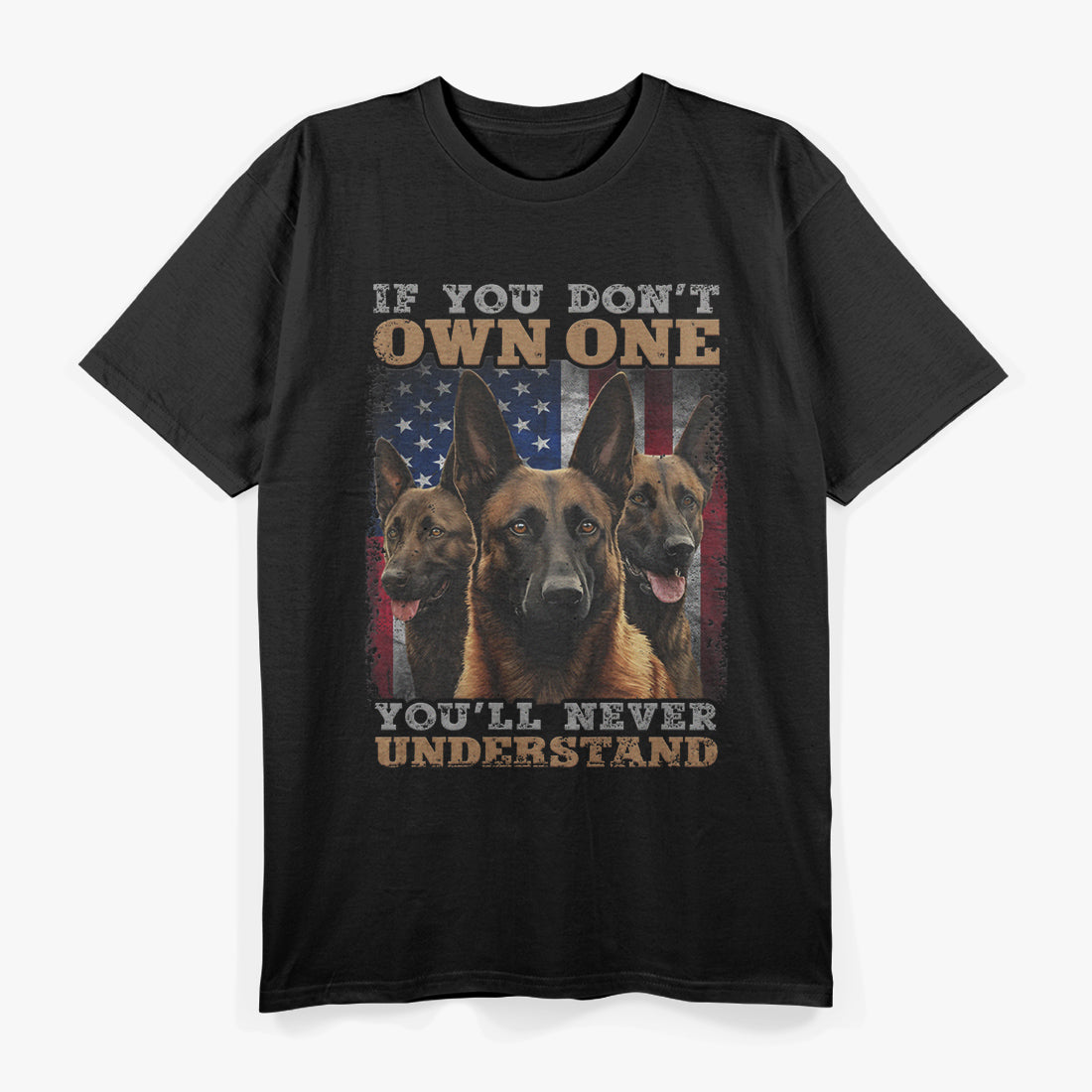 If You Don't Own One You Will Never Understand Malinois Dog T-Shirt