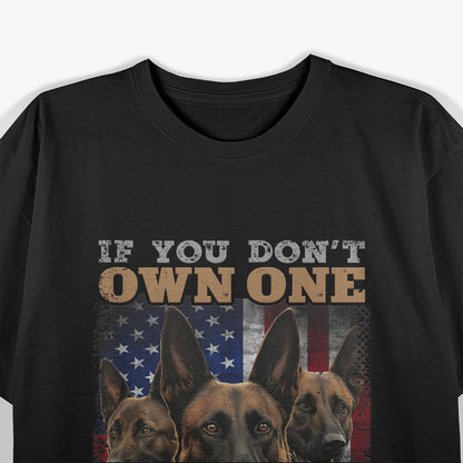 If You Don't Own One You Will Never Understand Malinois Dog T-Shirt