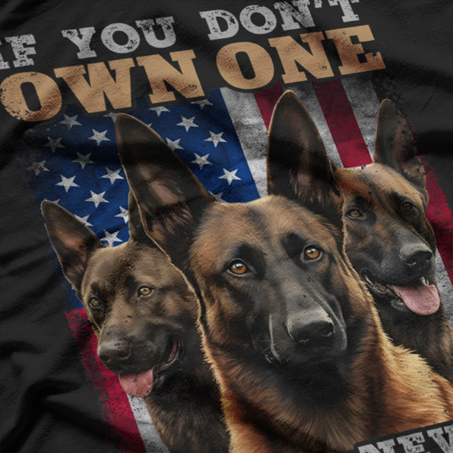 If You Don't Own One You Will Never Understand Malinois Dog T-Shirt