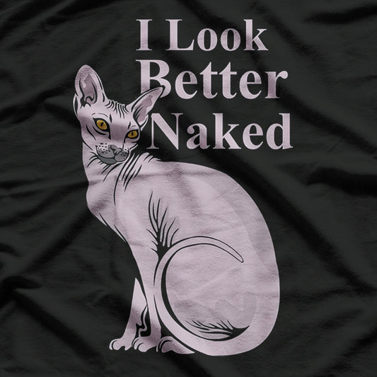 Sphynx Cat Kitten I Look Better Naked Funny Quote T-Shirt