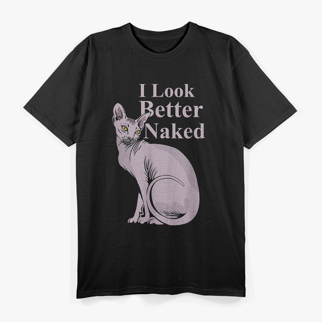 Sphynx Cat Kitten I Look Better Naked Funny Quote T-Shirt