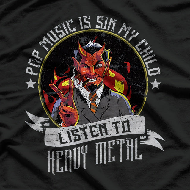 Pop Music Is Sin, My Child Listen to Heavy Metal T-Shirt