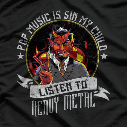 Pop Music Is Sin, My Child Listen to Heavy Metal T-Shirt