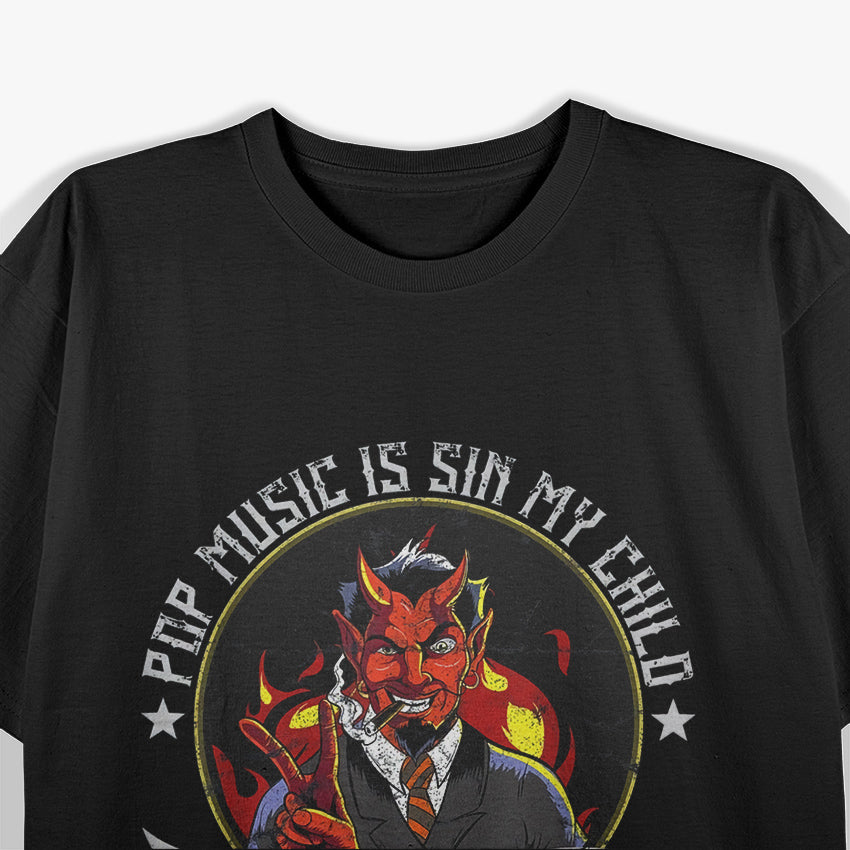 Pop Music Is Sin, My Child Listen to Heavy Metal T-Shirt