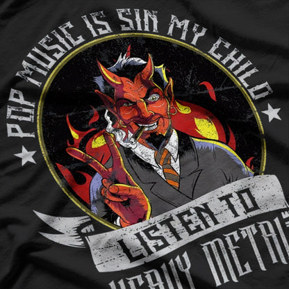 Pop Music Is Sin, My Child Listen to Heavy Metal T-Shirt