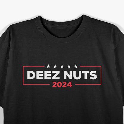 Deez Nuts 2024 - Humorous Meme Campaign T-Shirt