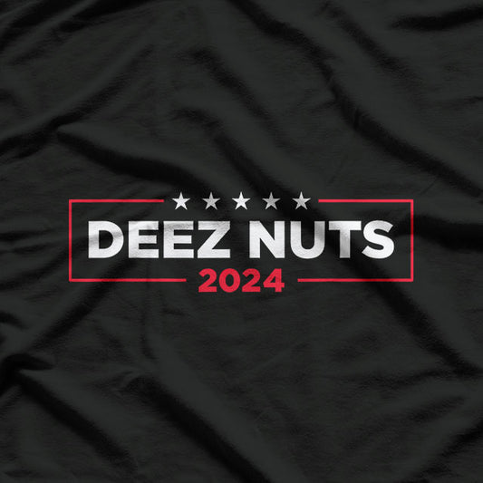 Deez Nuts 2024 - Humorous Meme Campaign T-Shirt