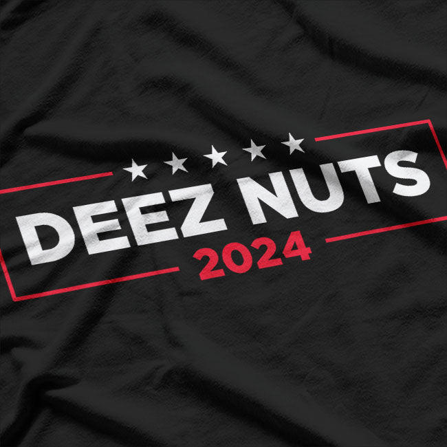 Deez Nuts 2024 - Humorous Meme Campaign T-Shirt