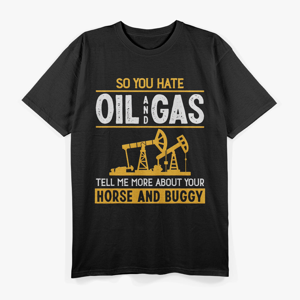 Funny Oilfield For Men Dad Oil Rig Workers Roughnecks T-Shirt