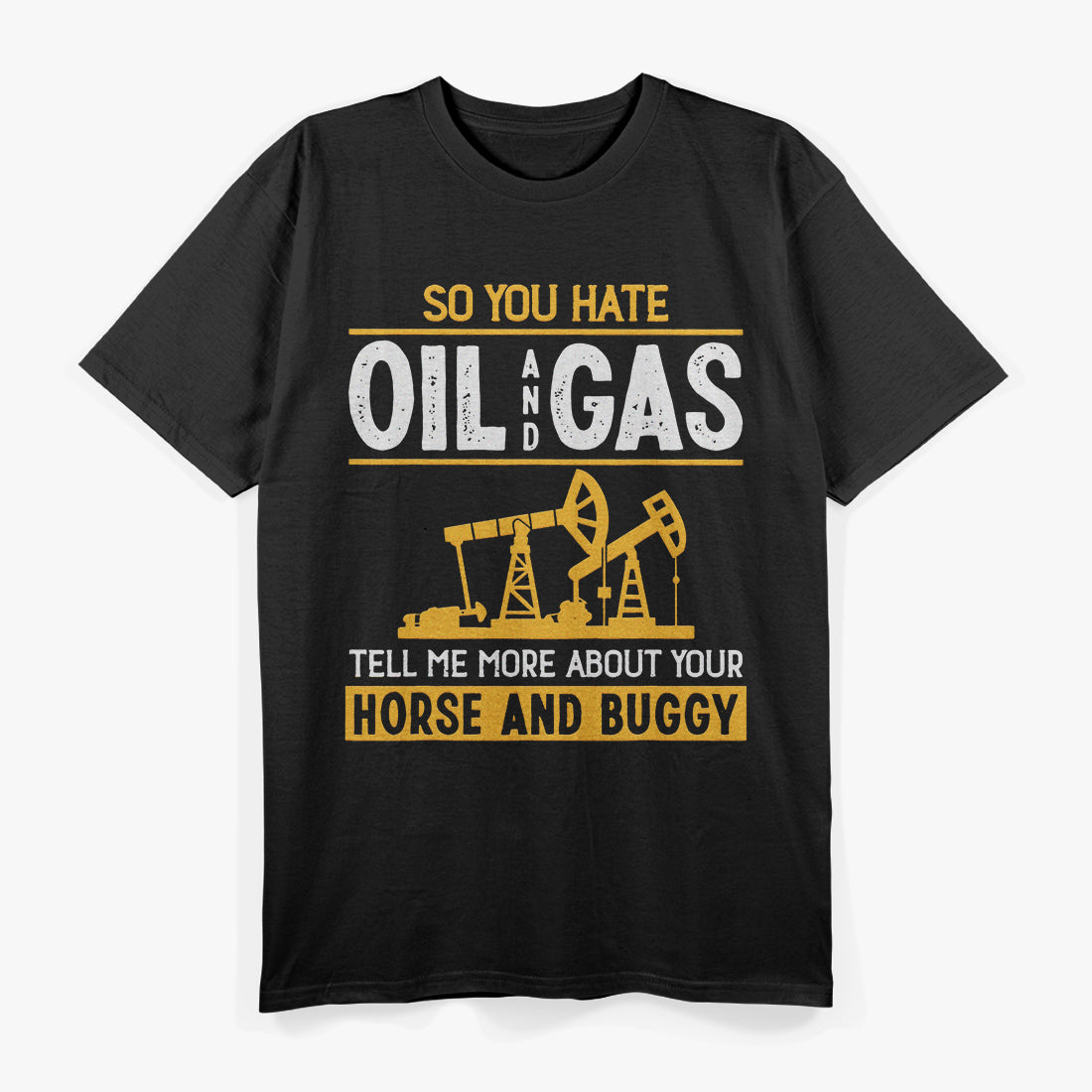 Funny Oilfield For Men Dad Oil Rig Workers Roughnecks T-Shirt