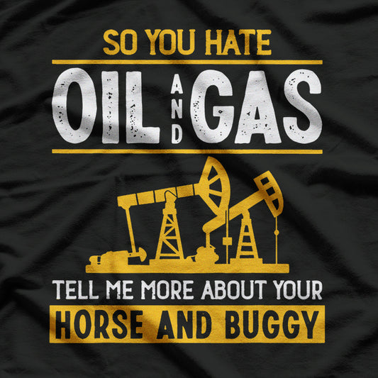 Funny Oilfield For Men Dad Oil Rig Workers Roughnecks T-Shirt