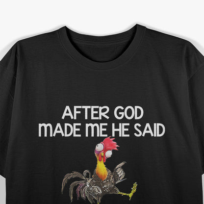 After God Made Me He Said Ta Da Funny Chicken T-Shirt