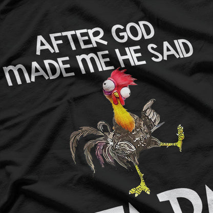 After God Made Me He Said Ta Da Funny Chicken T-Shirt