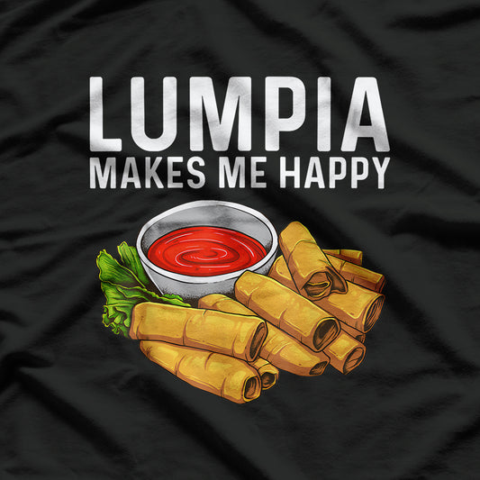 Filipino Food Funny Lumpia Makes Me Happy T-Shirt