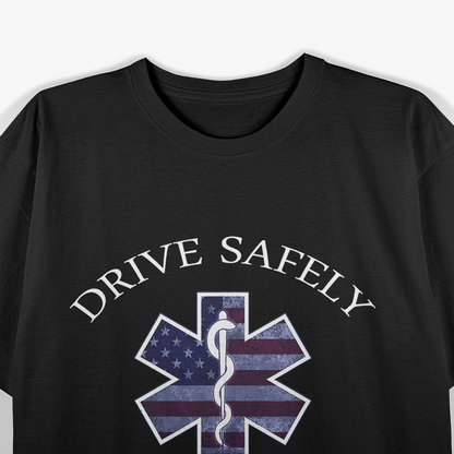 Drive Safely Or I See You Naked EMS EMT Humor T-Shirt