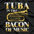 Tuba is the Bacon of Music T-Shirt