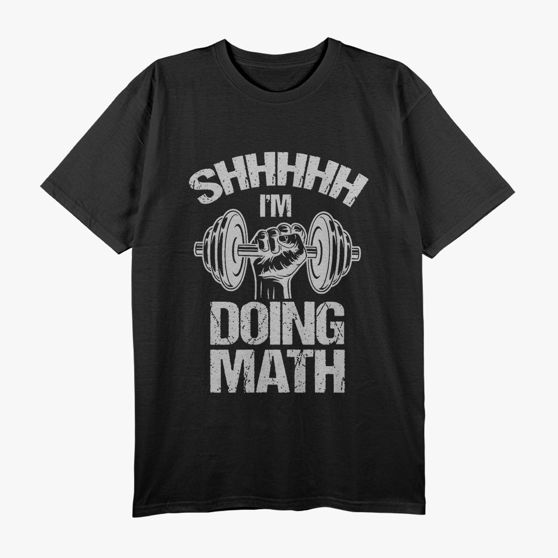 Shhh I'm Doing Math Weight Lifting Gym T-Shirt