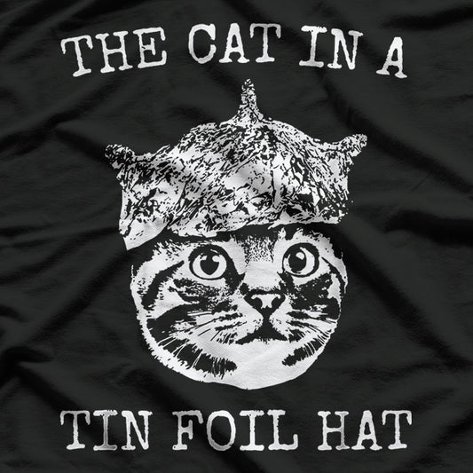 Funny Government Conspiracy Theory The Cat In A Tin-Foil Hat T-Shirt