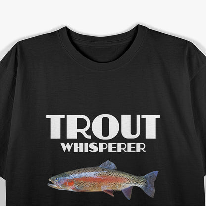 Trout Fishing Steelhead & Rainbow Trout Whisperer T-Shirt