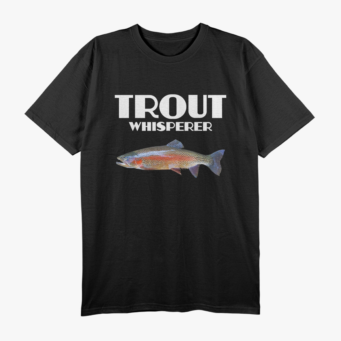 Trout Fishing Steelhead & Rainbow Trout Whisperer T-Shirt